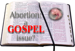 Abortion: A Gospel Issue?